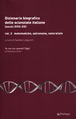 Dizionario biografico delle scienziate italiane (secoli XVIII-XX). Vol. 2: Matematiche, astronome, naturaliste