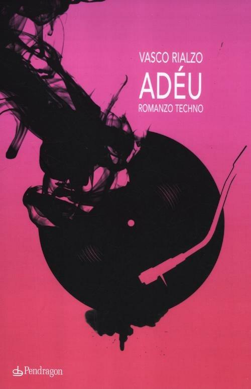 Adéu. Romanzo techno - Vasco Rialzo - copertina