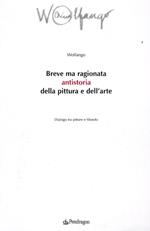 Breve ma ragionata antistoria della pittura e dell'arte. Dialogo tra pittore e filosofo