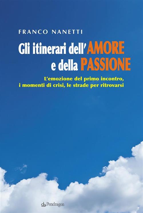 Gli itinerari dell'amore e della passione - Franco Nanetti - ebook