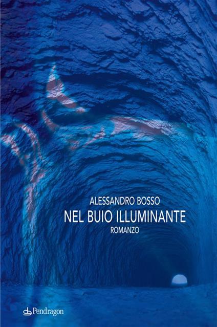 Nel buio illuminante - Alessandro Bosso - ebook