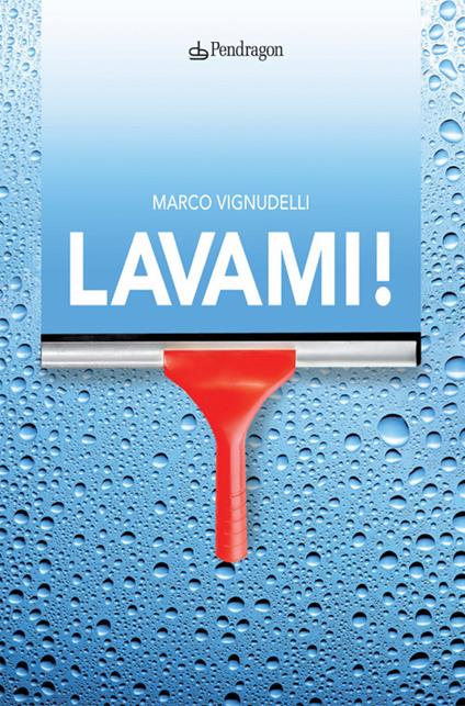 Lavami! - Marco Vignudelli - ebook