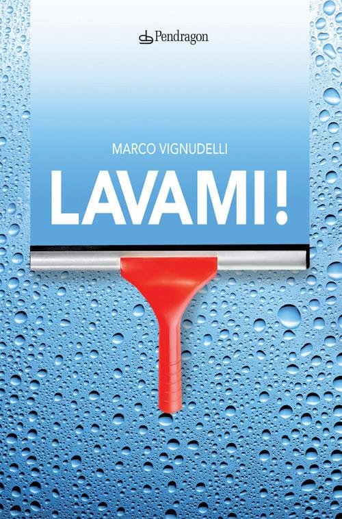 Lavami! - Marco Vignudelli - ebook