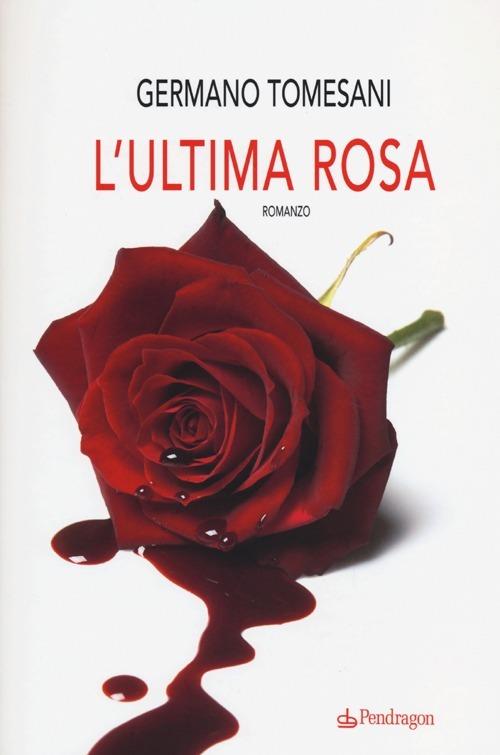 L' ultima rosa - Germano Tomesani - copertina