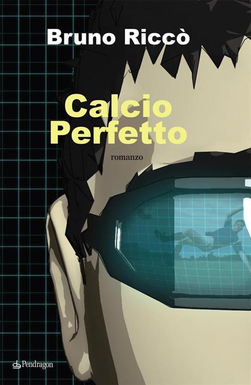 Calcio perfetto - Bruno Riccò - ebook