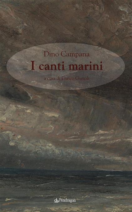 I canti marini - Dino Campana,Enrico Gurioli - ebook