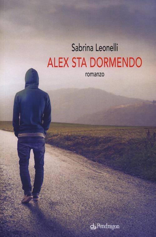 Alex sta dormendo - Sabrina Leonelli - copertina