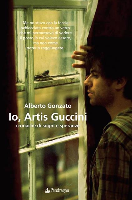 Io, Artis Guccini. Cronache di sogni e speranze - Alberto Gonzato - ebook
