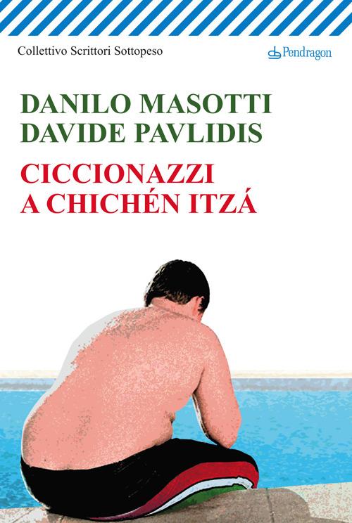 Ciccionazzi a Chichén Itzá - Danilo Masotti,Davide Pavlidis - copertina