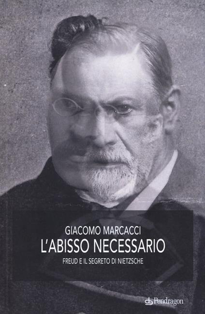 L'abisso necessario. Freud e il segreto di Nietzsche - Giacomo Marcacci - copertina