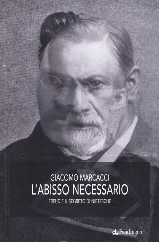 L'abisso necessario. Freud e il segreto di Nietzsche - Giacomo Marcacci - copertina