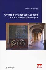Omicidio Francesco Lorusso. Una storia di giustizia negata