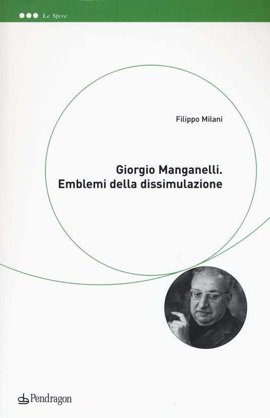 Giorgio Manganelli. Emblemi della dissimulazione - Filippo Milani - copertina