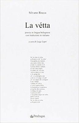 La vetta. Poesie in lingua bolognese con traduzioni in italiano - Silvano Rocca - copertina