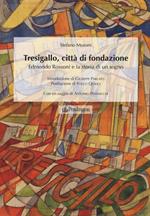 Tresigallo, città di fondazione. Edmondo Rossoni e la storia di un sogno