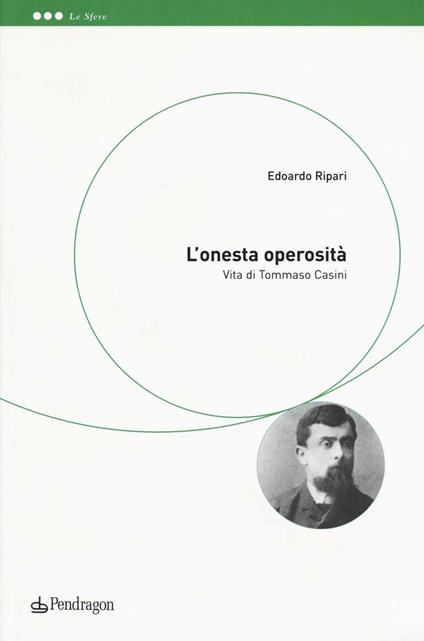 L'onesta operosità. Vita di Tommaso Casini - Edoardo Ripari - copertina