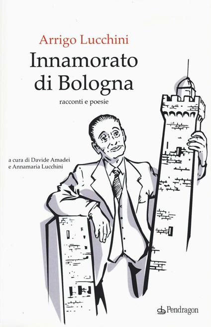 Innamorato di Bologna - Arrigo Lucchini - copertina