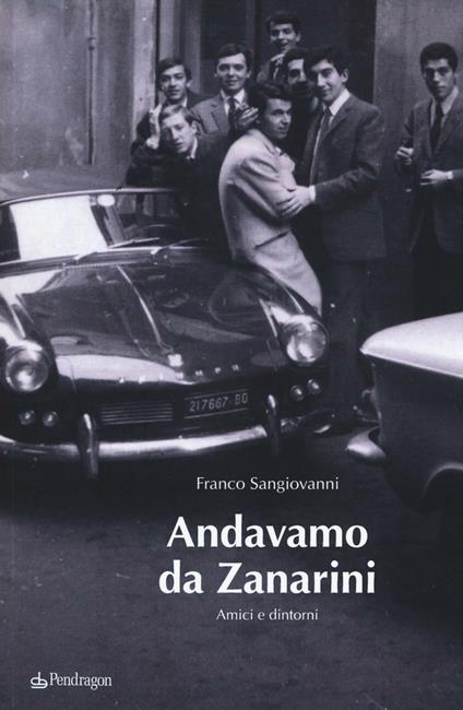 Andavamo da Zanarini. Amici e dintorni - Franco Sangiovanni - copertina