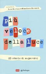 Più veloce della luce. 23 storie di supereroi