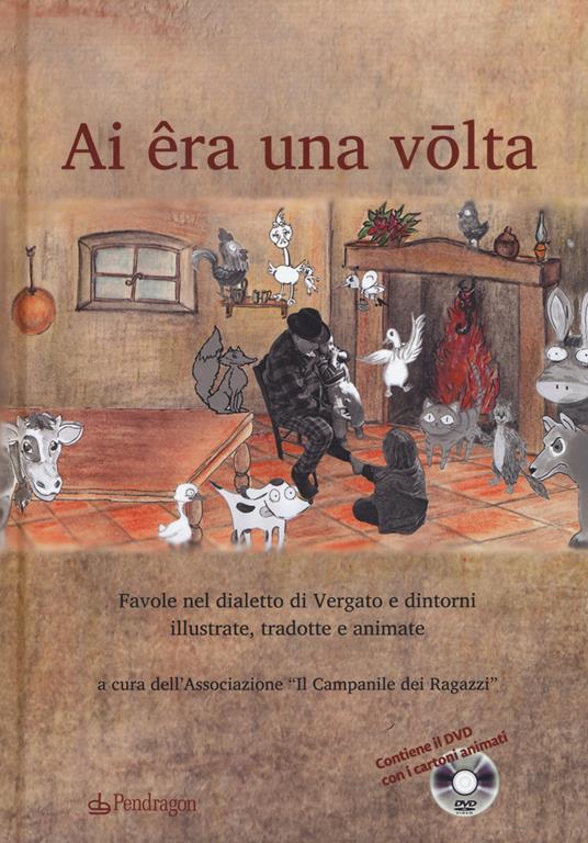 Ai êra ona volta. Favole nel dialetto di Vergato e dintorni illustrate, tradotte e animate. Con DVD video - copertina