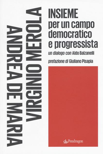 Insieme per un campo democratico e progressista - Andrea De Maria,Virginio Merola - copertina