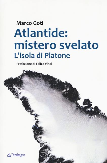 Atlantide: mistero svelato. L'isola di Platone - Marco Goti - copertina