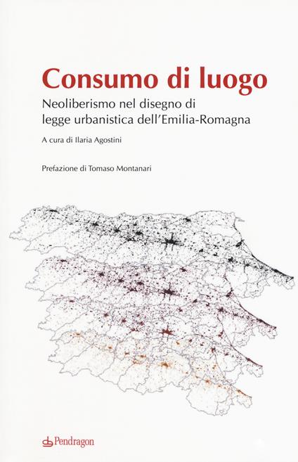 Consumo di luogo. Neoliberismo nel disegno di  legge urbanistica dell'Emilia-Romagna - copertina