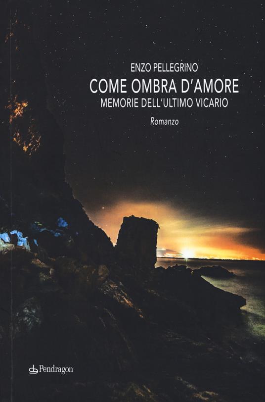 Come ombra d'amore. Memorie dell'ultimo vicario - Enzo Pellegrino - copertina