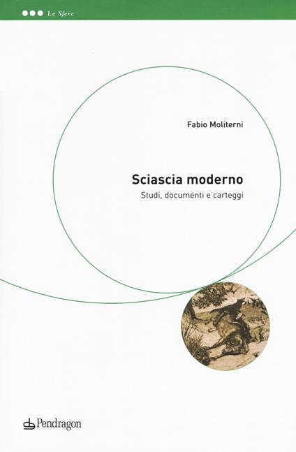 Sciascia moderno. Studi, documenti e carteggi - Fabio Moliterni - copertina