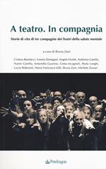 A teatro. In compagnia. Storie di tre compagnie dei Teatri della salute mentale