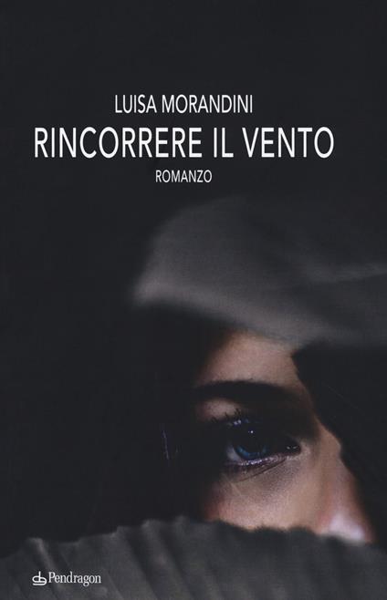 Rincorrere il vento - Luisa Morandini - copertina