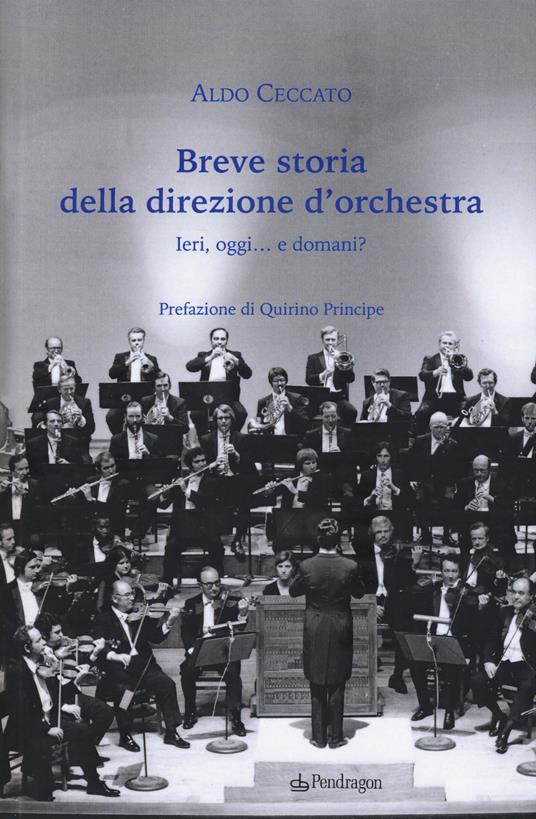 Breve storia della direzione d'orchestra. Ieri, oggi... e domani? - Aldo Ceccato - copertina