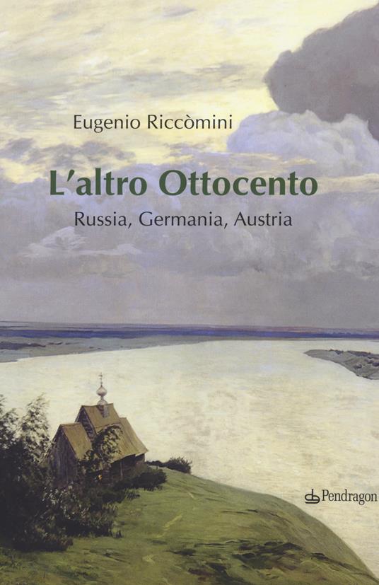 L'altro Ottocento. Austria, Germania, Russia - Eugenio Riccomini - copertina