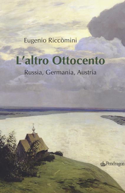 L' altro Ottocento. Austria, Germania, Russia - Eugenio Riccomini - copertina
