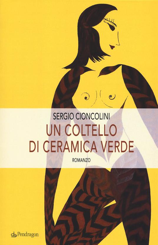 Un coltello di ceramica verde - Sergio Cioncolini - copertina