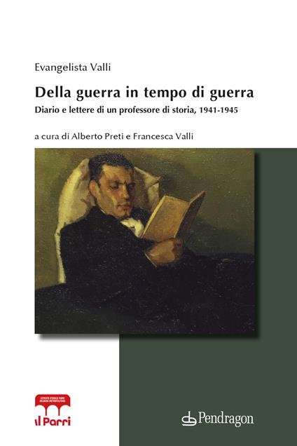 Della guerra in tempo di guerra. Diario e lettere di un professore di storia, 1941-1945 - Evangelista Valli - copertina
