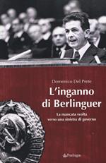 L' inganno di Berlinguer. La mancata svolta verso una sinistra di governo
