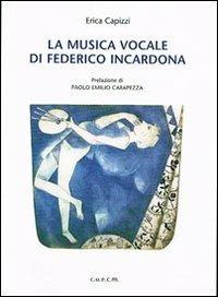 La musica vocale di Federico Incardona. Con CD-ROM - Erica Capizzi - copertina