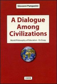 A dialogue among civilizations. World philosophy of education. An essay - Giovanni Pampanini - copertina