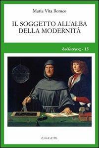 Il soggetto all'alba della modernità - Maria Vita Romeo - copertina