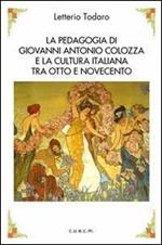 La pedagogia di Antonio Colozza e la cultura italiana tra Otto e Novecento. Con CD-ROM