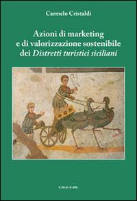 Azioni di marketing e di valorizzazione sostenibile dei distretti turistici italiani - Carmelo Cristaldi - copertina