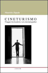Cineturismo. Viaggio tra location e set cinematografici - Maurizio Zignale - copertina
