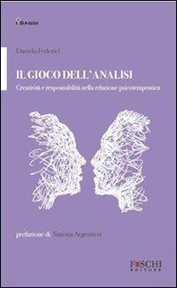 Il gioco dell'analisi. Creatività e responsabilità nella relazione psicoterapeutica - Daniela Federici - copertina