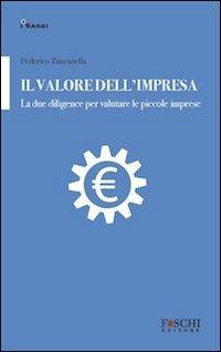 Il valore dell'impresa. La due diligence per valutare le piccole imprese - Federico Zancanella - copertina