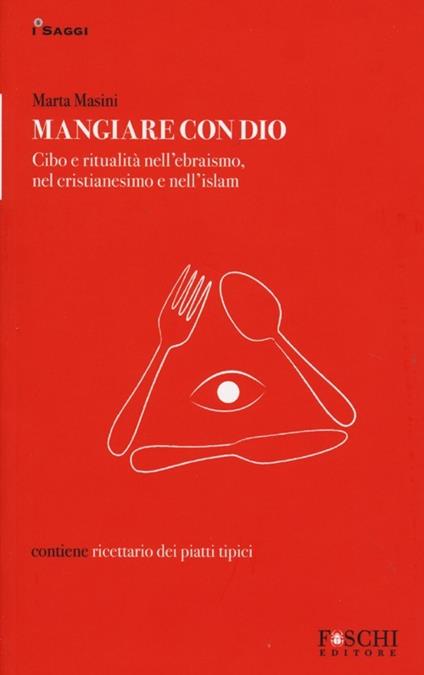 Mangiare con Dio. Cibo e ritualità nell'ebraismo, nel cristianesimo e nell'islam - Marta Masini - copertina