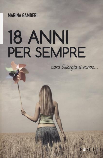 18 anni per sempre. Cara Giorgia ti scrivo... - Marina Gamberi - copertina