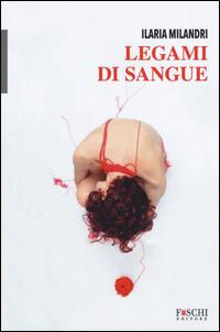 Legami di sangue - Ilaria Milandri - copertina