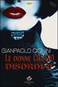 Le donne creano disordine - Gianpaolo Cionini - copertina
