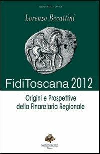 Fidi Toscana 2012. Origini e prospettive della finanziaria regionale - Loreno Becattini - copertina